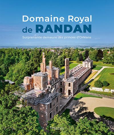 Domaine Royal de Randan : Surprenante demeure des princes d'Orléans