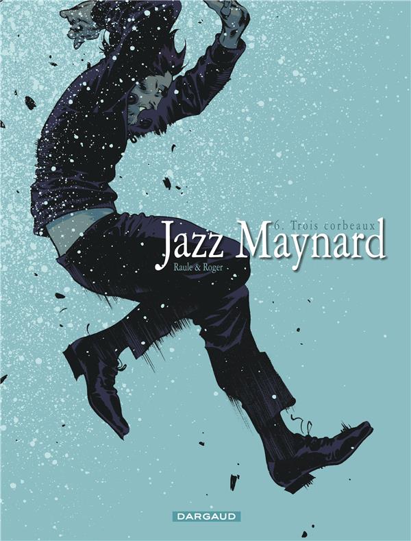 Jazz Maynard Tome 6 : les trois corbeaux
