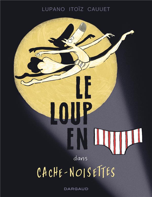 Le loup en slip Tome 6 : Cache-Noisettes