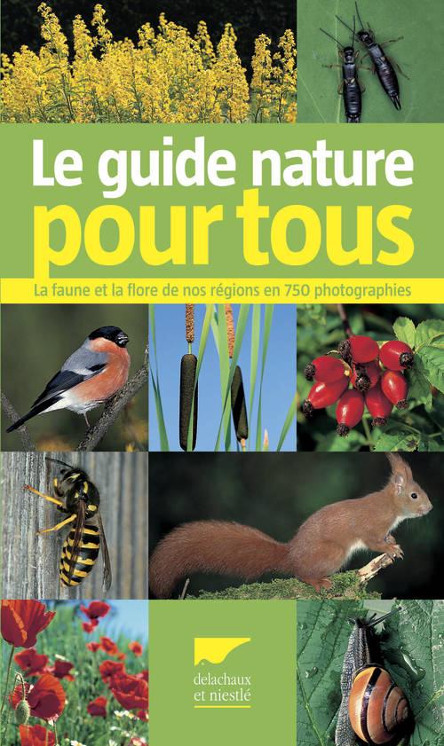 Le guide nature pour tous ; la faune et la flore de nos régions en 750 photographies