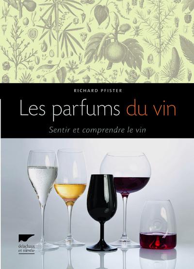 Les parfums du vin ; sentir et comprendre le vin
