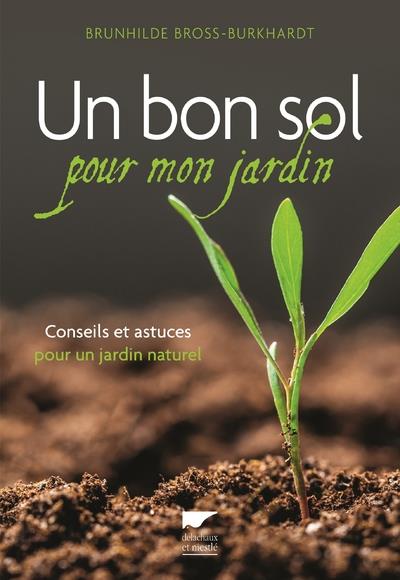 Un bon sol pour mon jardin ; conseils et astuces pour un jardin naturel