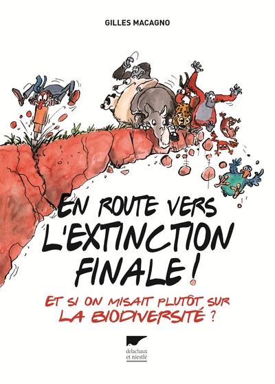 En route vers l'extinction finale ! et si on misait plutôt sur la biodiversité ?