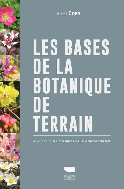 Les bases de la botanique de terrain ; familles et genres des plantes à fleurs d'Europe tempérée
