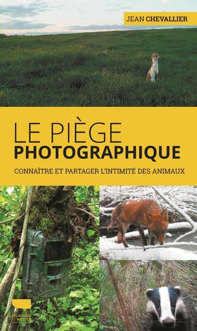 Le piège photographique ; connaître et partager l'intimité des animaux