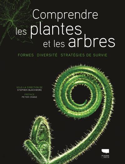 Comprendre les plantes et les arbres ; formes, diversité, stratégies de survie