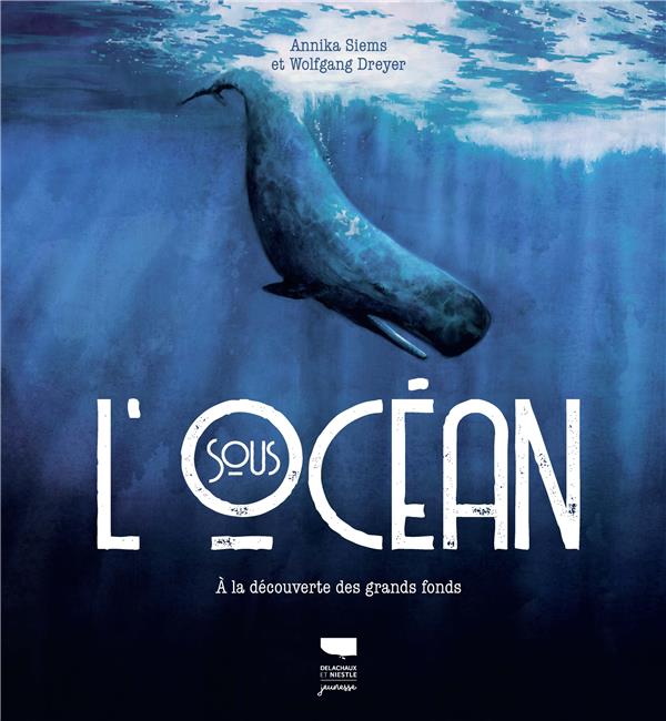 Sous l'océan : à la découverte des grands fonds