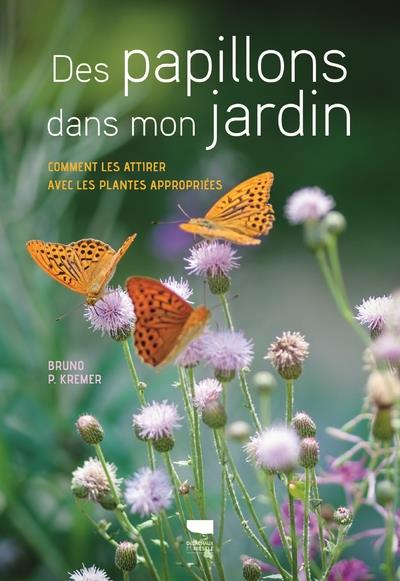 Des papillons dans mon jardin ; comment les attirer avec les plantes appropriées