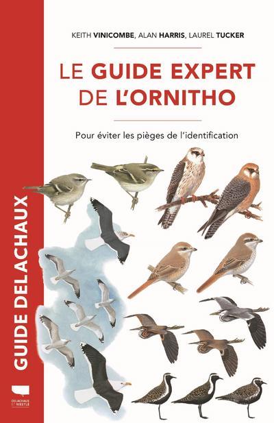 Guide Delachaux : le guide expert de l'ornitho ; pour éviter les pièges de l'identification