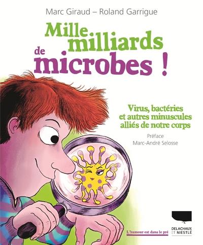Mille milliards de microbes ; virus, bactéries et autres minuscules alliés de notre corps - flash vidéo