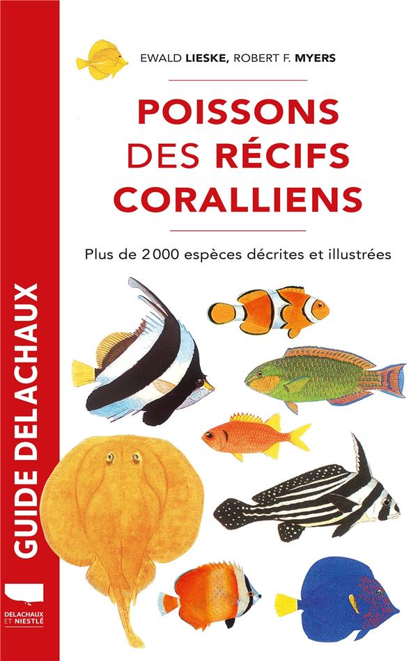 Guide Delachaux : Poissons des récifs coralliens : Plus de 2000 espèces décrites et illustrées
