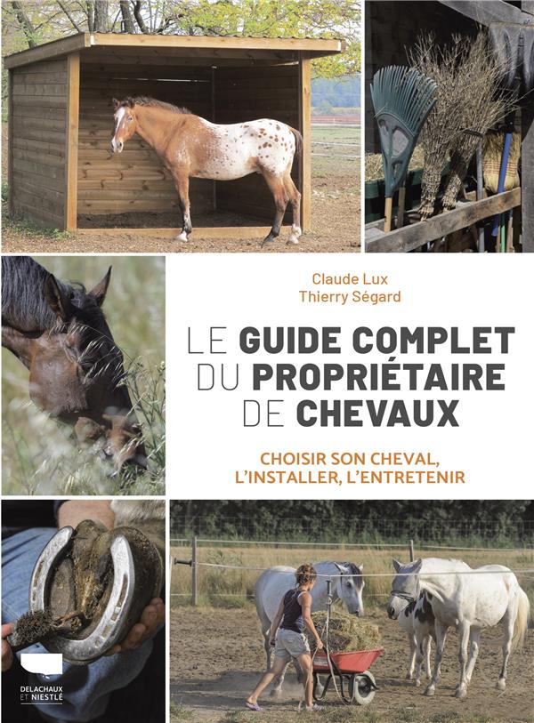 Le guide complet du propriétaire de chevaux : choisir son cheval, l'installer, l'entretenir - flash vidéo