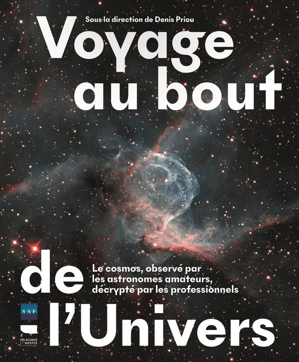 Voyage au bout de l'univers : Le cosmos, observé par les astronomes amateurs, décrypté par les professeurs