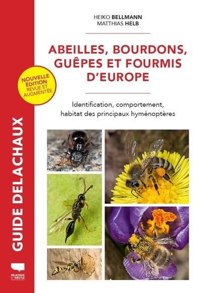 Guide Delachaux : Abeilles, bourdons, guêpes et fourmis d'Europe : Identification, comportement, habitat des principaux hyménoptères
