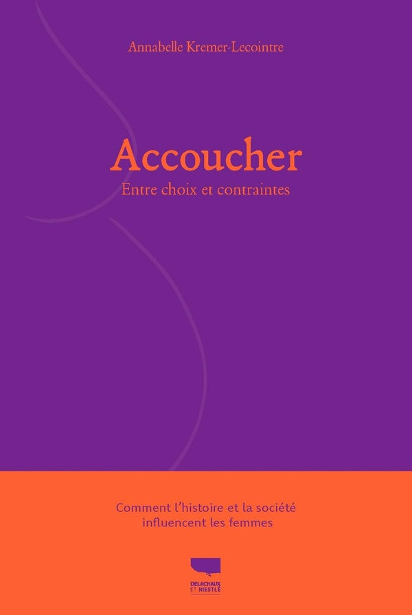 Accoucher : Entre choix et contraintes