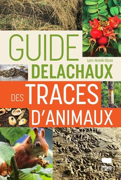 Guide Delachaux des traces d'animaux : Pour suivre à la trace les oiseaux et mammifères d'Europe