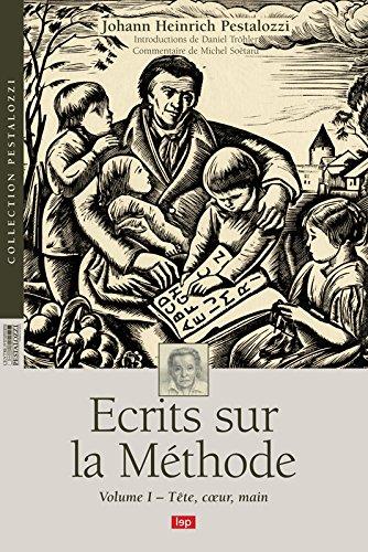 écrits sur la méthode Tome 1 ; tête, coeur, main