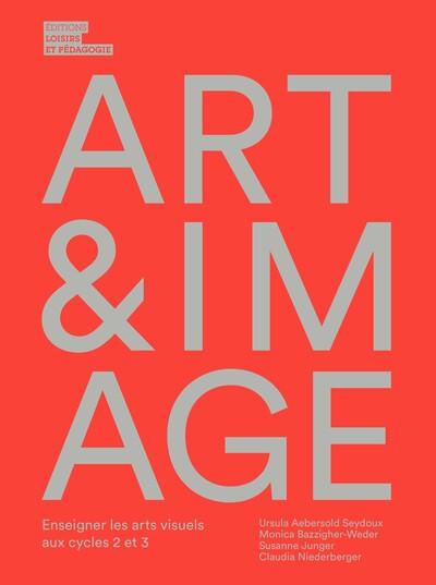 Art & Image : Enseigner les arts visuels aux cycles 2 et 3