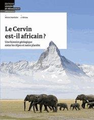 Le Cervin est-il africain? Une histoire géologique entre les Alpes et notre planète