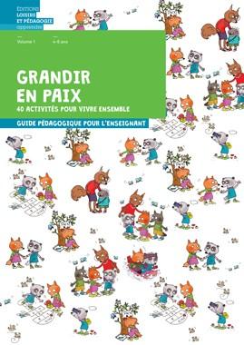 Grandir en paix Tome 1 : 40 activités pour vivre ensemble ; guide pédagogique - flash vidéo