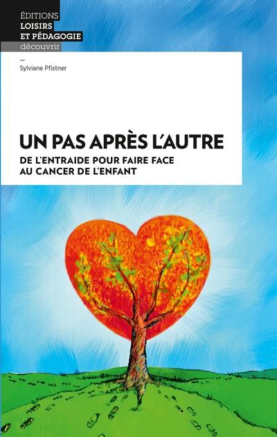 Un pas après l'autre ; de l'entraide pour faire face au cancer de l'enfant