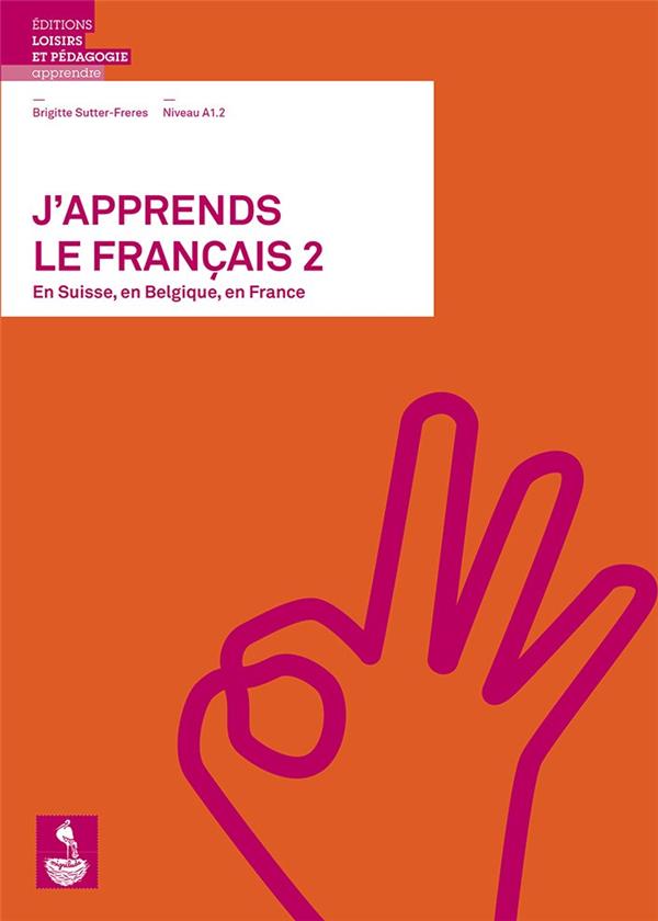 J'apprends le français 2 ; en Suisse, en Belgique, en France ; niveau A1.2