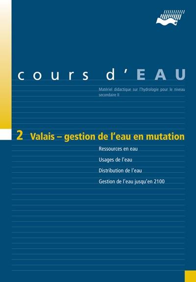 Cours d'eau Tome 2 ; Valais ; gestion de l'eau en mutation