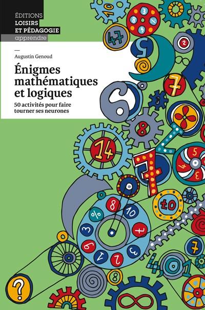 énigmes mathématiques et logiques ; 50 activités pour faire tourner ses neurones - flash vidéo