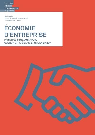 Economie d'entreprise - principes fondamentaux, gestion strategique et organisation