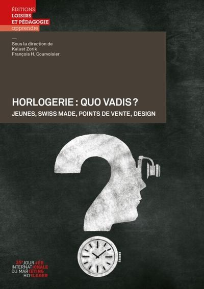 Horlogerie : quo vadis ? - jeunes, swiss made, points de vente, design