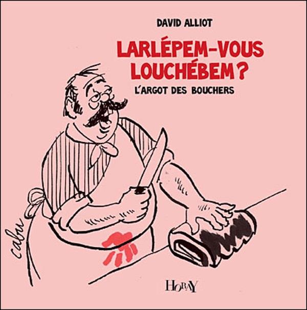 Larlépem-vous louchébem ? l'argot des bouchers