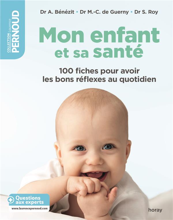 Mon enfant et sa santé ; 100 fiches pour avoir les bons réflexes au quotidien