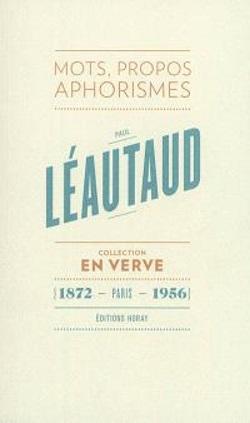 Paul Léautaud ; mots, propos, aphorismes