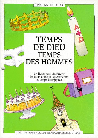 Temps de dieu, temps des hommes ; un véritable calendrier liturgique