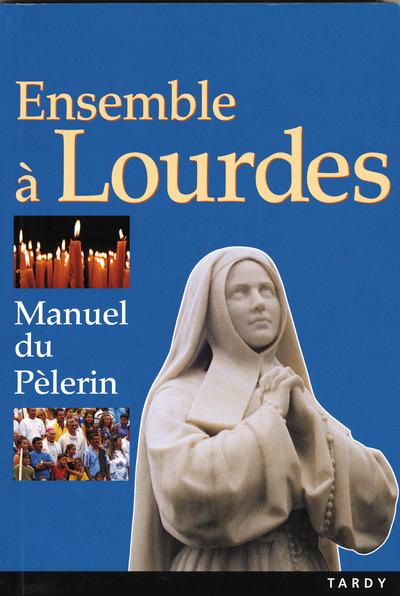Ensemble a lourdes - manuel du pelerin