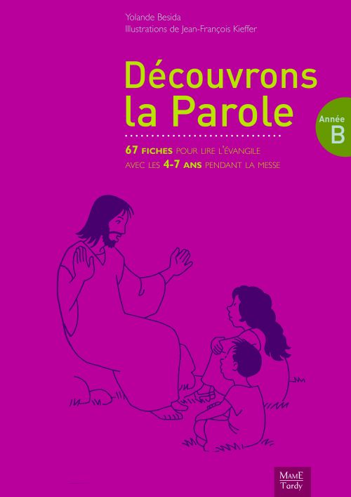 Découvrons la parole ; 67 fiches pour lire l'évangile avec les 4-7 ans pendant la messe