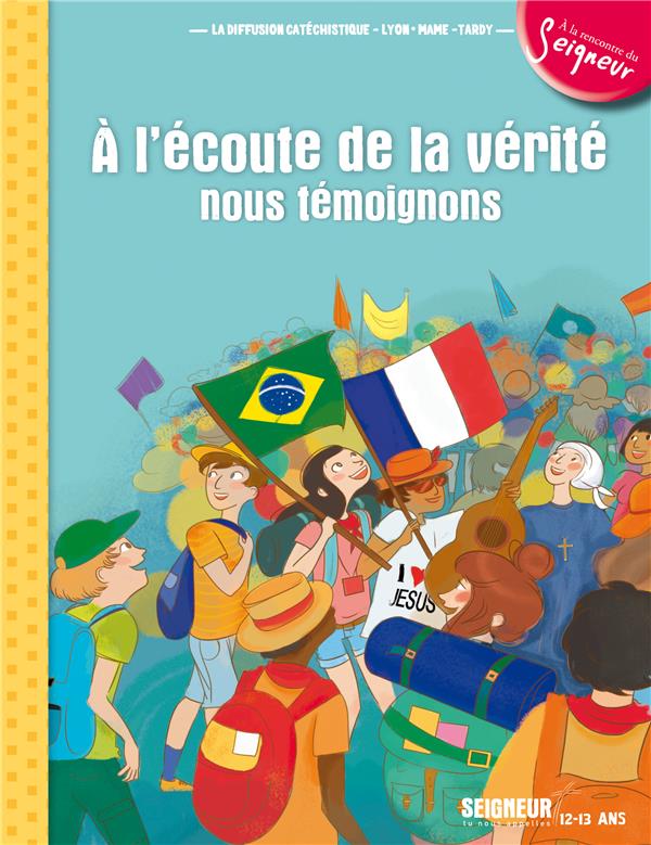 à l'écoute de la vérité, nous témoignons (12-13 ans)
