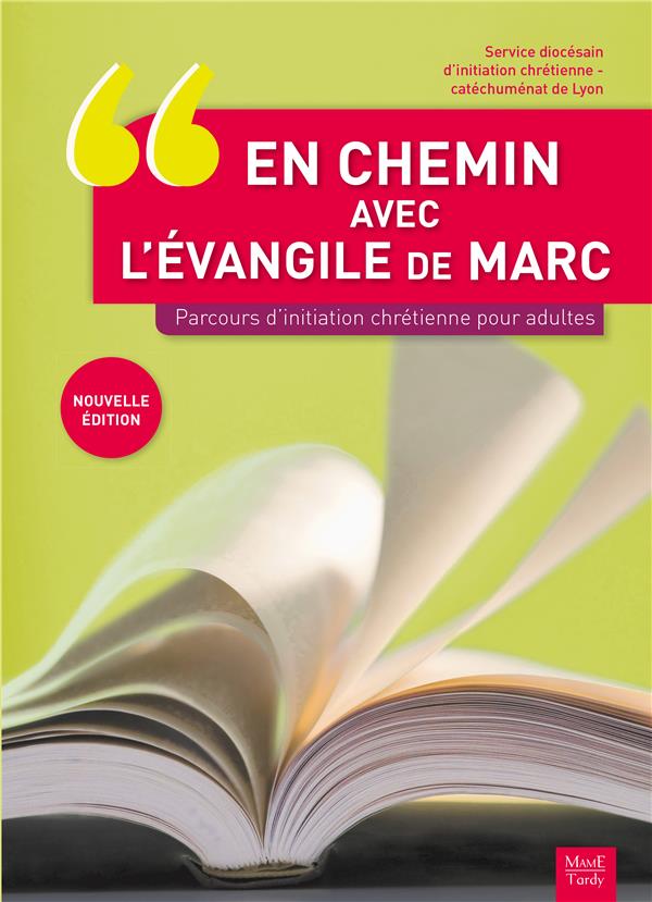 En chemin avec l'évangile de Marc ; parcours d'initiation chrétienne pour adultes (2e édition)