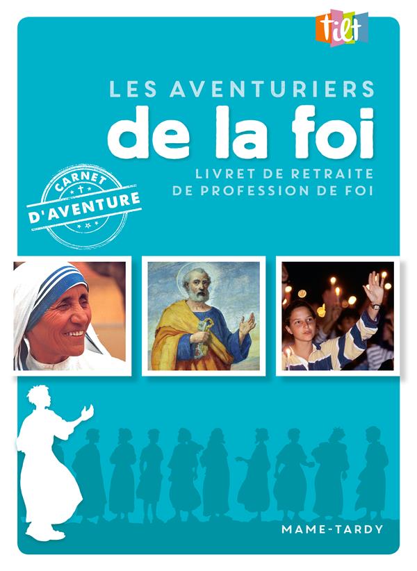 Les aventuriers de la foi ; livret de retraite de profession de foi