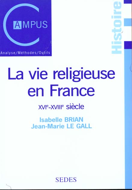 La vie religieuse en France - XVIe-XVIIIe siècle : XVIe-XVIIIe siècle