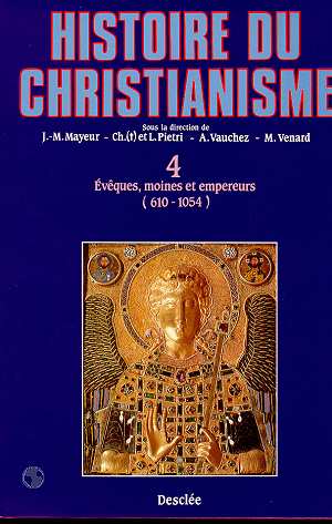 Histoire du christianisme Tome 4 ; évêques, moines et empereurs, 610-1054