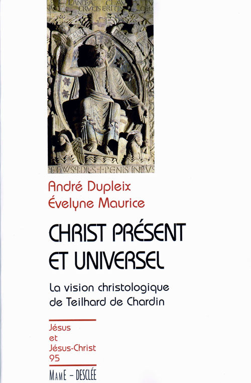 Christ présent et universel ; la vision christologique de Teillhard et Chardin