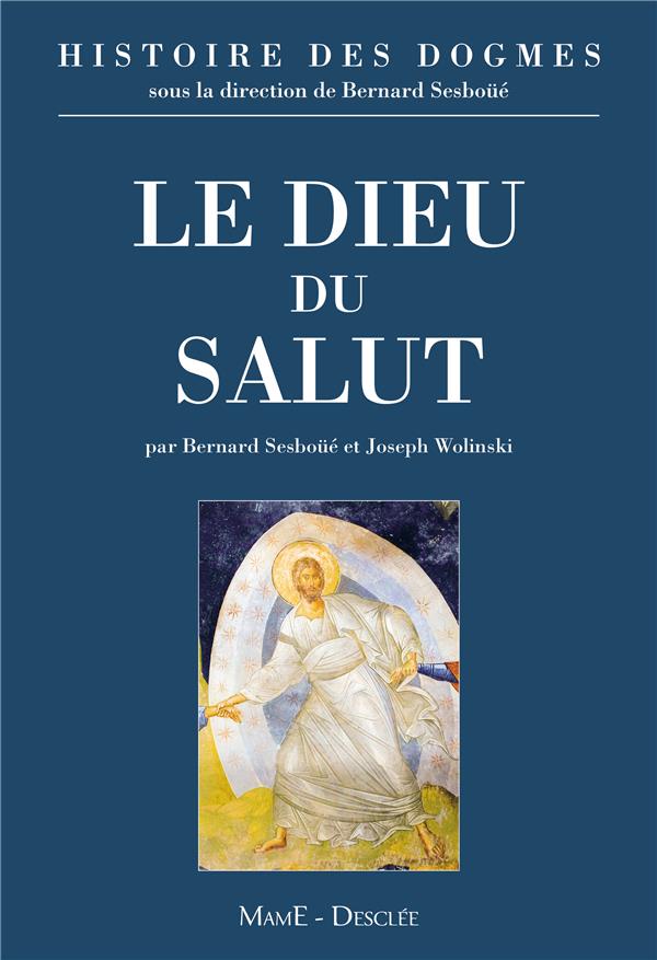 Histoire des dogmes Tome 1 ; le Dieu du salut