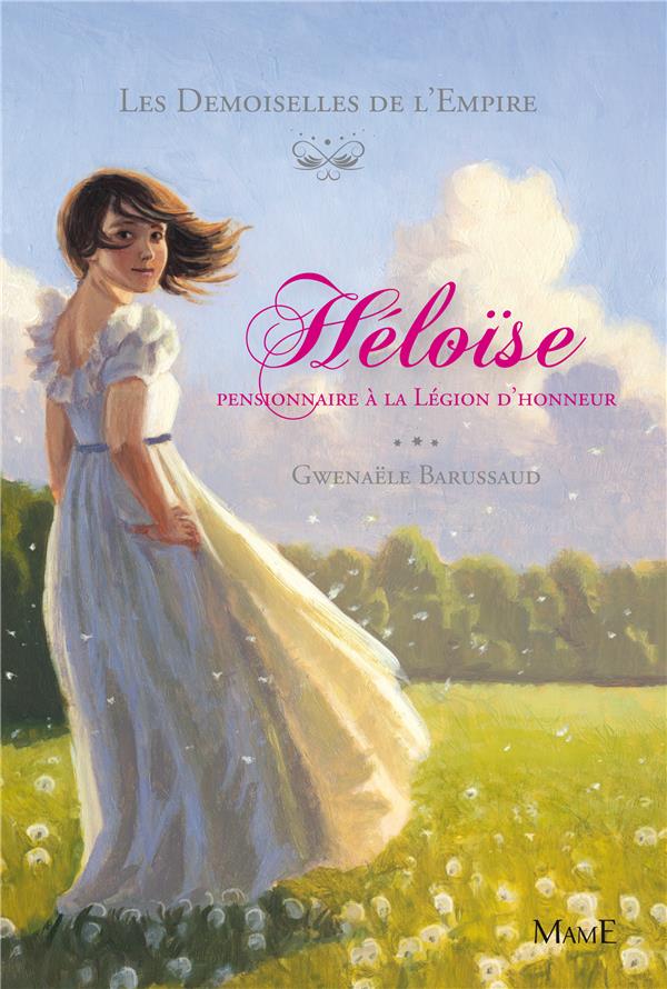 Les demoiselles de l'Empire Tome 1 ; Héloïse, pensionnaire à la légion d'honneur