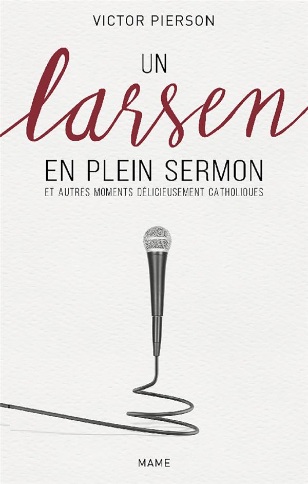 Un larsen en plein sermon et autres moments délicieusement catholiques