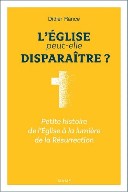 L'Eglise peut-elle disparaître ? petite histoire de l'Eglise à la lumière de la Résurrection - flash vidéo