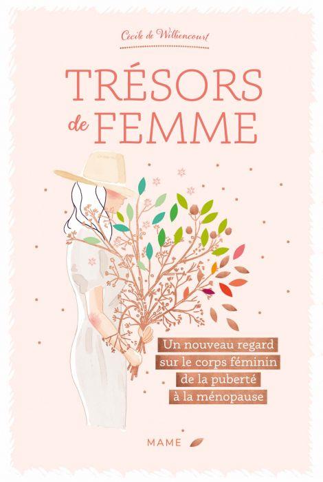 Trésors de femme ; un nouveau regard sur le corps féminin de la puberté à la ménopause