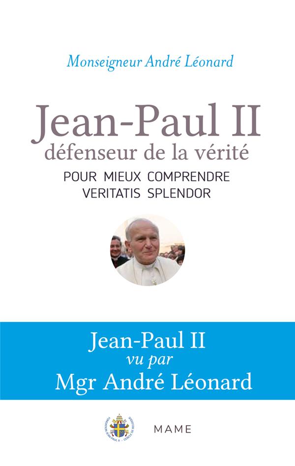 Jean-Paul II, défenseur de la vérité : pour mieux comprendre Veritatis splendor - flash vidéo