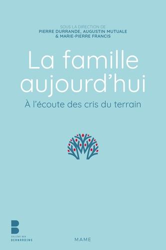 La famille aujourd hui ; à l'écoute des cris du terrain