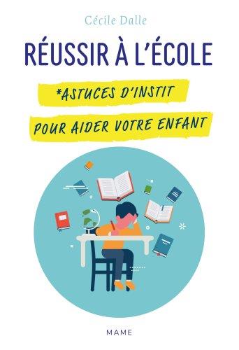 Réussir à l'ecole : astuces d'instit pour aider votre enfant